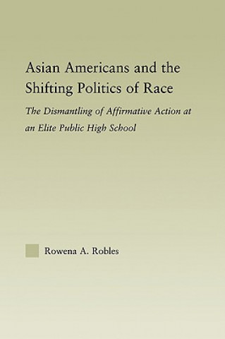 Könyv Asian Americans and the Shifting Politics of Race Rowena Robles