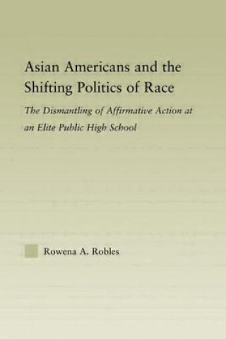 Buch Asian Americans and the Shifting Politics of Race Rowena Robles