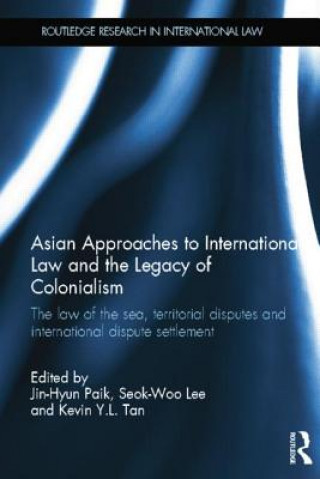 Könyv Asian Approaches to International Law and the Legacy of Colonialism 