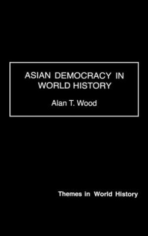 Carte Asian Democracy in World History Alan T. Wood