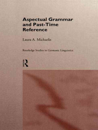 Книга Aspectual Grammar and Past Time Reference Laura A. Michaelis