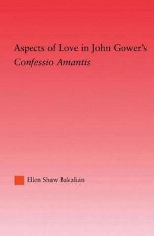 Könyv Aspects of Love in John Gower's Ellen S. Bakalian