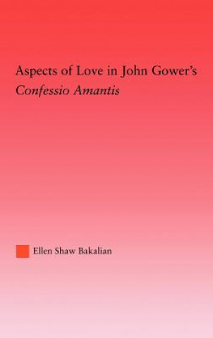 Könyv Aspects of Love in John Gower's Ellen S. Bakalian