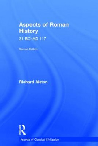 Carte Aspects of Roman History 31 BC-AD 117 Richard Alston