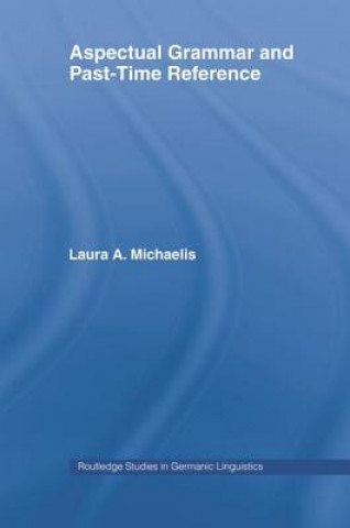 Kniha Aspectual Grammar and Past Time Reference Laura A. Michaelis
