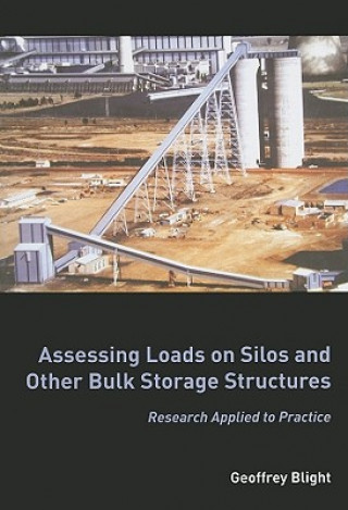 Knjiga Assessing Loads on Silos and Other Bulk Storage Structures Geoffrey Blight