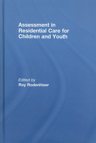 Kniha Assessment in Residential Care for Children and Youth Roy Rodenhiser