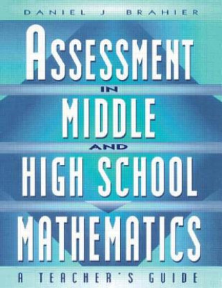 Könyv Assessment in Middle and High School Mathematics Daniel J. Brahier