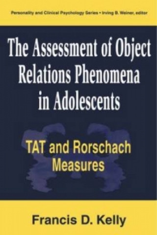 Carte Assessment of Object Relations Phenomena in Adolescents: Tat and Rorschach Measu Francis D. Kelly