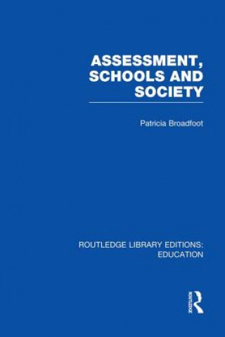 Könyv Assessment, Schools and Society BROADFOOT
