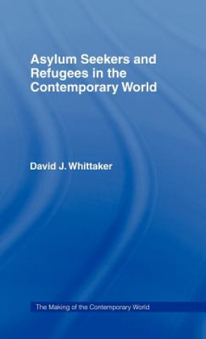 Könyv Asylum Seekers and Refugees in the Contemporary World David J. Whittaker