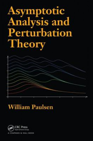 Kniha Asymptotic Analysis and Perturbation Theory William Paulsen