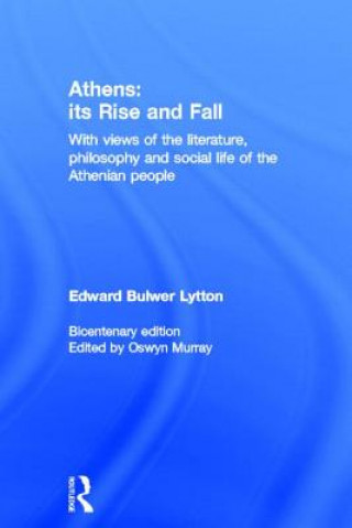 Könyv Athens: Its Rise and Fall Sir Edward Bulwer-Lytton