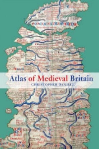 Książka Atlas of Medieval Britain Christopher Daniell