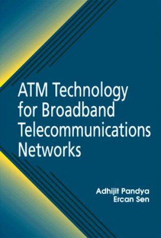 Kniha ATM Technology for Broadband Telecommunications Networks Ercan Sen