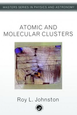 Kniha Atomic and Molecular Clusters Roy L. Johnston