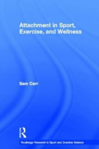 Kniha Attachment in Sport, Exercise and Wellness Sam Carr