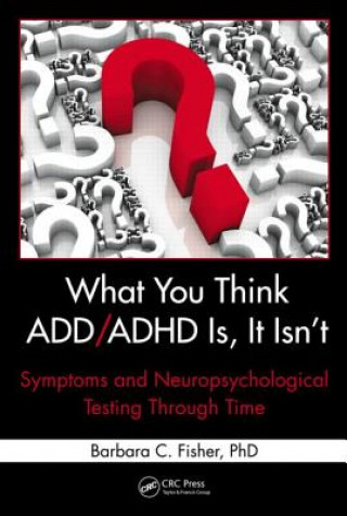 Kniha What You Think ADD/ADHD Is, It Isn't Barbara C. Fisher