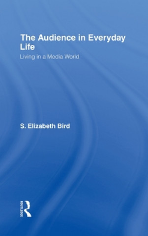 Könyv Audience in Everyday Life S. Elizabeth Bird