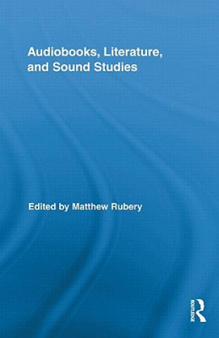 Książka Audiobooks, Literature, and Sound Studies Matthew Rubery