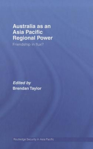 Knjiga Australia as an Asia-Pacific Regional Power Brendan Taylor