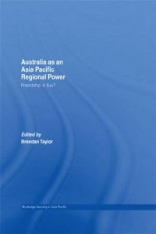 Knjiga Australia as an Asia-Pacific Regional Power Brendan Taylor