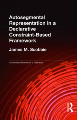 Carte Autosegmental Representation in a Declarative Constraint-Based Framework James M. Scobbie