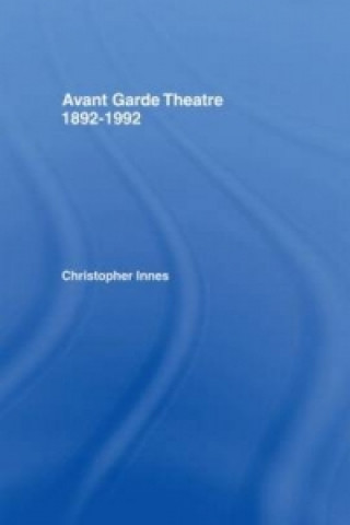 Knjiga Avant Garde Theatre Christopher Innes