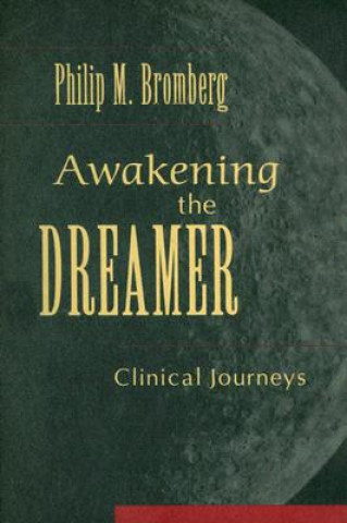Könyv Awakening the Dreamer Philip M. Bromberg