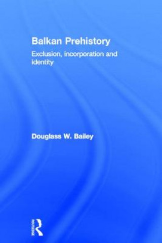 Книга Balkan Prehistory Douglass Whitfield Bailey