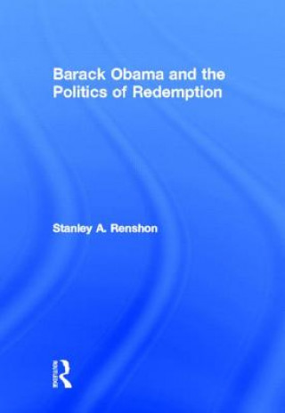 Kniha Barack Obama and the Politics of Redemption Stanley A. Renshon