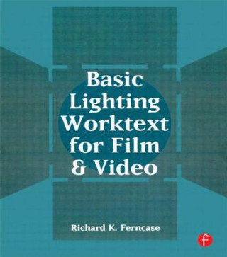 Kniha Basic Lighting Worktext for Film and Video Richard K. Ferncase