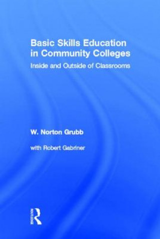 Książka Basic Skills Education in Community Colleges W. Norton Grubb