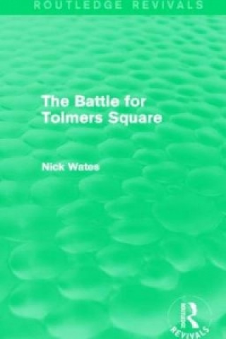 Kniha Battle for Tolmers Square (Routledge Revivals) Nick Wates