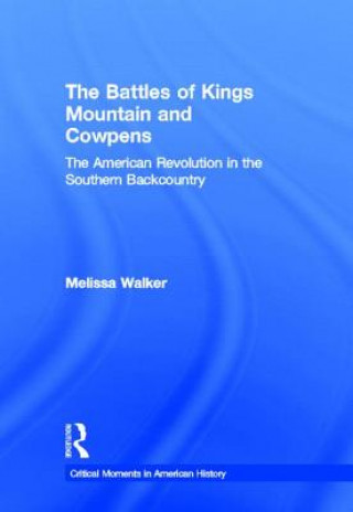 Kniha Battles of Kings Mountain and Cowpens Melissa Walker