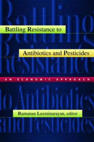 Книга Battling Resistance to Antibiotics and Pesticides Ramanan Laxminarayan