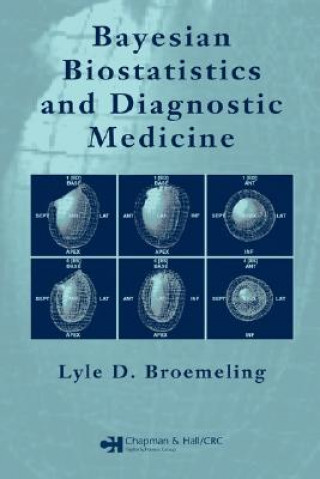 Könyv Bayesian Biostatistics and Diagnostic Medicine Lyle D. Broemeling