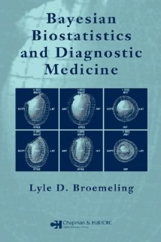 Książka Bayesian Biostatistics and Diagnostic Medicine Lyle D. Broemeling