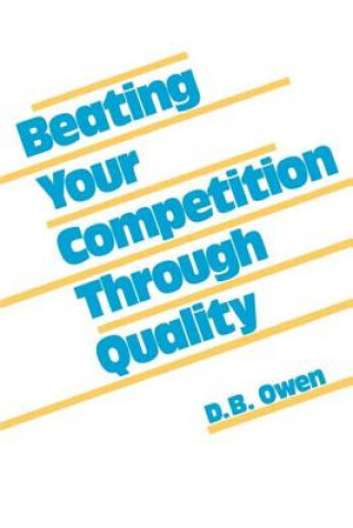 Kniha Beating Your Competition Through Quality D. B. Owen