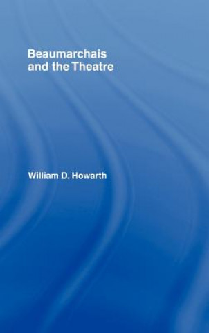 Livre Beaumarchais and the Theatre William D. Howarth