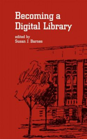 Kniha Becoming a Digital Library Susan J. Barnes