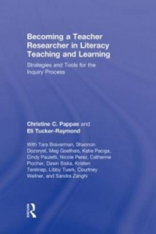 Kniha Becoming a Teacher Researcher in Literacy Teaching and Learning Christine C. Pappas