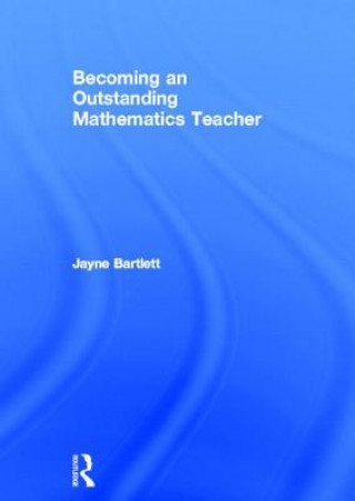 Livre Becoming an Outstanding Mathematics Teacher Jayne Bartlett