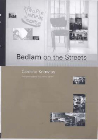 Könyv Bedlam on the Streets Caroline Knowles