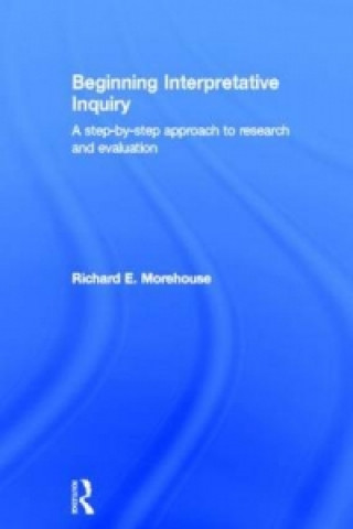 Kniha Beginning Interpretative Inquiry Richard E. Morehouse