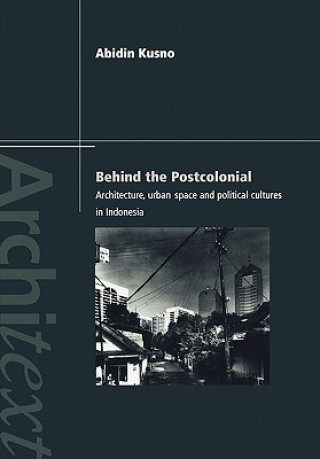 Livre Behind the Postcolonial Abidin Kusno