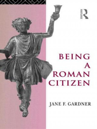 Kniha Being a Roman Citizen Jane F. Gardner
