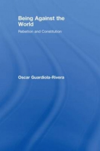 Kniha Being Against the World Oscar Guardiola-Rivera