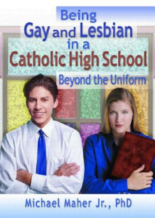 Carte Being Gay and Lesbian in a Catholic High School Mary Elizabeth Sperry