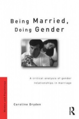 Kniha Being Married, Doing Gender Caroline Dryden